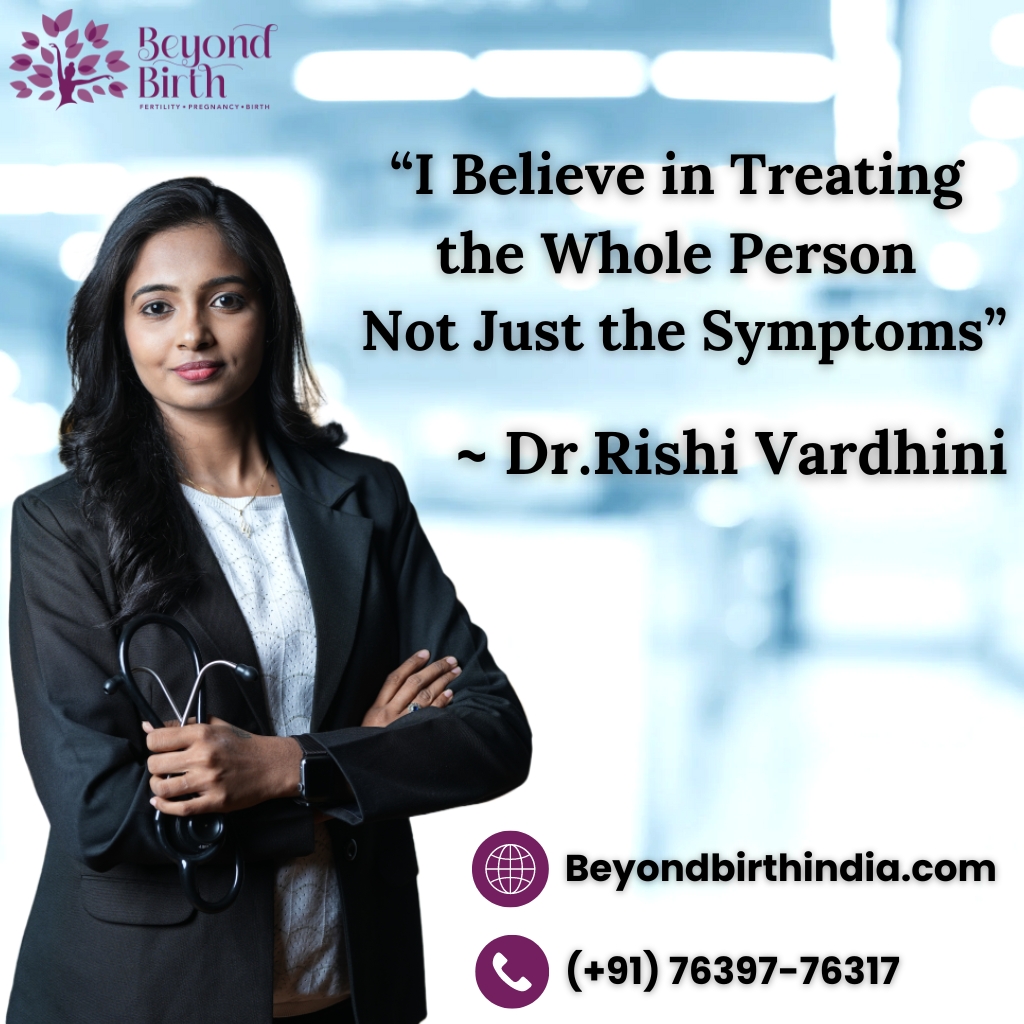 I Believe in Treating the Whole Person Not Just the Symptoms - Dr.Rishi Vardhini - Beyond Birth Chennai